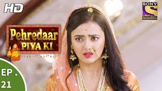 Pehredaar Piya Ki  पहरेदार पिया की  Ep 21  14th August 2017 [upl. by Tinor]