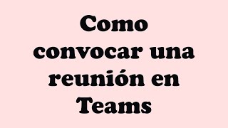 Como convocar una reunion en teams [upl. by Eusoj]