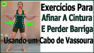 Exercícios Para Afinar A Cintura E Perder Barriga Usando um Cabo de Vassoura  Vídeo 469 [upl. by Yesrod]