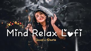 mind relaxing songs lofi 2024trending lofi songs🎵slowed reverbtrending music hindi song🎶 [upl. by Idnym]