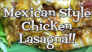 Mexican Style Chicken Lasagna Noreens Kitchen [upl. by Wetzell]