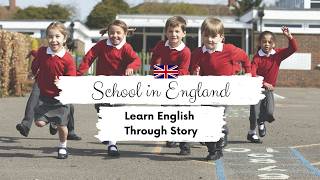 INTERMEDIATE ENGLISH STORY 🏫Whats school like in England  B1  B2  Level 56  English Practice [upl. by Molahs]