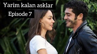 Yarim kalan Asklar Episode 7 in HindiUrdu  Turkish Drama  Burak Deniz  Dilan deniz [upl. by Ettelra]