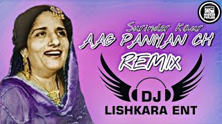 Agg Paniyan Ch Remix  DJ Lishkara Mix  Surinder Kaur  Old Punjabi Remix Songs [upl. by Teahan]