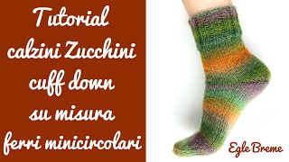 Tutorial calzini zucchini cuff down su misura ferri minicircolari [upl. by Irv]