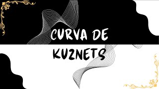 Qué es la curva de Kuznets [upl. by Nave]