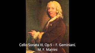 F Geminiani Cello Sonata III Op5  Michele F Marrini [upl. by Jarvis814]