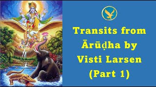 Ārūḍha Gochara Transits from Ārūḍha by Visti Larsen Part 1 [upl. by Akinar]