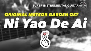 Ni Yao De Ai  Meteor Garden F4 Shan Cai and Dao Ming Si instrumental guitar karaoke cover with lyr [upl. by Schou]