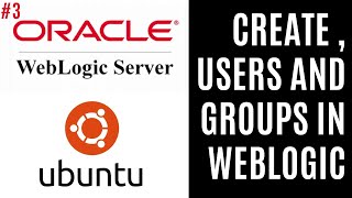 How to Create User and groups in Weblogic Servers  Users Roles and Groups Management  Video 3 [upl. by Turino253]