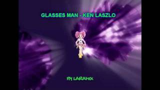 GLASSES MAN  KEN LASZLO [upl. by Skyler]