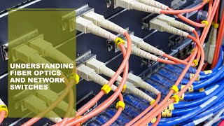 Understanding fiber optics and network switches [upl. by Gilliam]