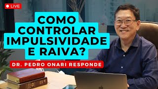 Impulsividade e raiva Aprenda a controlar  Dr Pedro Onari responde 18 [upl. by Tzong441]