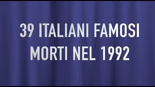 39 ITALIANI FAMOSI MORTI NEL 1992 [upl. by Tod756]