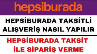 Hepsiburada Taksit Nasıl Yapılır  Hepsiburada Taksitli Alışveriş Nasıl Yapılır [upl. by Severson]