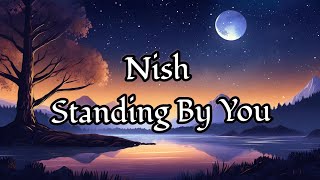 NISH  STANDING BY YOU FULL SONG [upl. by Chamberlain]