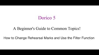 Dorico 5 A Beginners Approach To Modifying Rehearsal Marks and Using the Filter Function [upl. by Wylma]