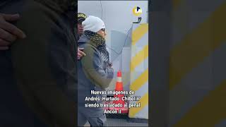 🚨 Nuevas imágenes del traslado de Andrés Hurtado ‘Chibolín’ al penal Ancón II [upl. by Ettenan]