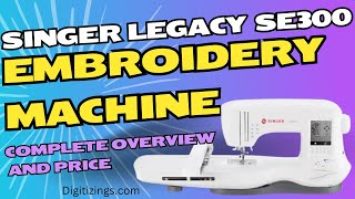 Singer Legacy SE300 Embroidery Machine  Complete overview and price embroiderymachine [upl. by Namsaj]