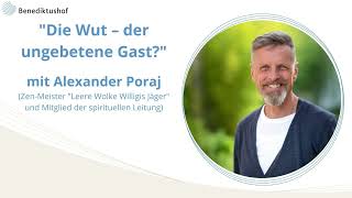 quotDie Wut  der ungebetene Gastquot Spiritueller Impuls von Alexander Poraj [upl. by Weywadt]