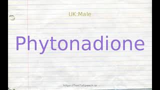 How to pronounce phytonadione [upl. by Akemit]