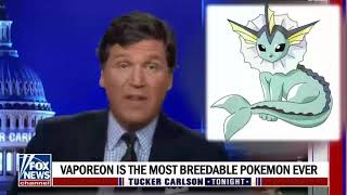 Tucker Carlson Explains Why Vaporeon is The Most Breedable Pokemon [upl. by Irtimid]