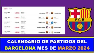 CALENDARIO DE PARTIDOS DEL BARCELONA MES DE MARZO 2024 [upl. by Ndnarb882]