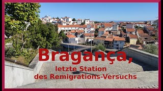 Remigration Part VI  letzte Station Bragança Portugal braganca [upl. by Gaven]