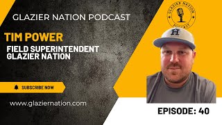 Glazier Nation Podcast 40  Tim Powers  Site Superintendent [upl. by Eachelle]