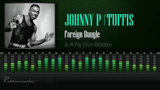 Johnny P amp Tuffis  Foreign Bungle A Fi Fly Out Riddim HD [upl. by Schmitz765]