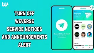 How To Turn Off Weverse Service Notices And Announcements Alert On Weverse App [upl. by Leggett689]