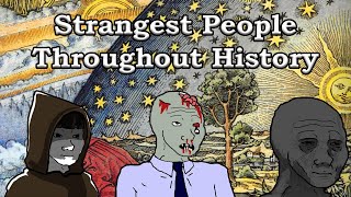 Strangest People Throughout History [upl. by Amapuna]