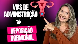 VIAS DE REPOSIÇÃO HORMONAL [upl. by Barker]