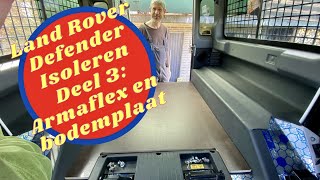 Land Rover Defender isoleren Deel 3 Armaflex en de bodemplaat [upl. by Schonfield926]