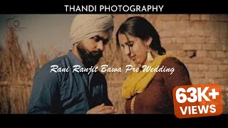 Rani Ranjit Bawa  Pre Wedding I Thandi Photography  Punjab  India [upl. by Yves326]