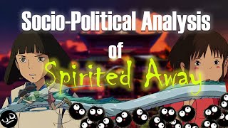 The Ultimate SocioPolitical Analysis of SPIRITED AWAY [upl. by Zanze535]