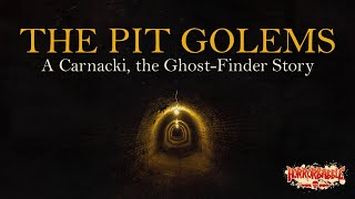 The Pit Golems A Carnacki the GhostFinder Story [upl. by Thayne]