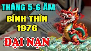 🔴Tử Vi Tháng 56 Âm Lịch Tuổi Bính Thìn 1976 Mẹ Quan Âm Độ Mạng Bỗng Đổi Đời Giàu To 100 tỷ cầm tay [upl. by Yoreel]