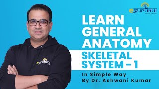 Learn General Anatomy in Simple Way with DrAshwani Kumar  Skeletal System1 [upl. by Abagail]