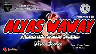 Alyas Waway❤️Leonardo Delos Reyes True Story❤️By Cesar Montano❤️Createdamp Edited byJunior Taneca❤️ [upl. by Steinberg]