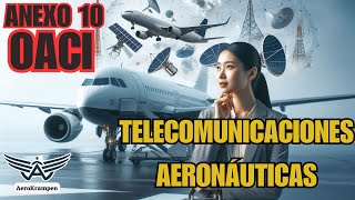 📡 Cómo las Telecomunicaciones Aeronáuticas hacen más Segura la Aviación Anexo 10 OACI [upl. by Arraes]