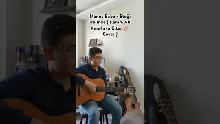 Manuş Baba  Eteği Belinde  Kerem Ali Karakaya Gitar Cover 🎸  shorts manuşbaba gitar cover [upl. by Eicrad]