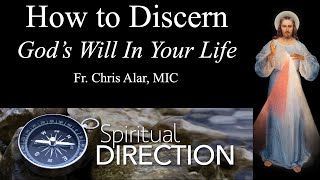 Discerning Gods Will in Your Life  Explaining the Faith [upl. by Liz]