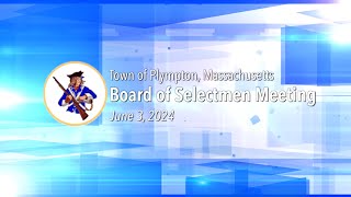 Plympton Board of Selectmen  June 3 2024 [upl. by Iaw]