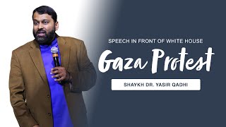 Shaykh Dr Yasir Qadhis DC Speech  Gaza Protest in Front of White House [upl. by Greenfield]