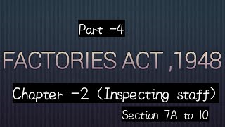 4Factories Act 1948  Chapter 2 Inspecting Staff  Section 7A to 10 [upl. by Dachia]