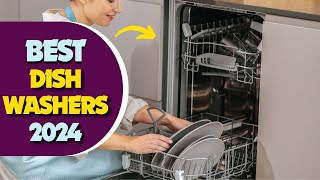 Best Dishwashers 2024 don’t buy one before watching this [upl. by Llenahs]