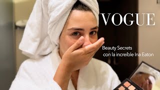 Beauty Secrets con Ina Eaton VOGUE fingiendo que me invitaron [upl. by Otrebogad]