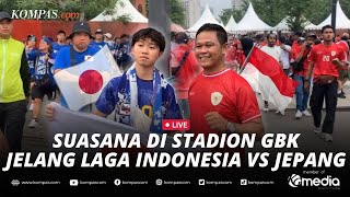 🔴LIVE  Suasana Terkini Jelang Laga Timnas Indonesia Vs Jepang di Stadion GBK [upl. by Elaynad901]