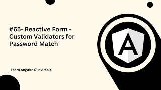 Learn Angular 17 in Arabic  65 Reactive Form  Custom Validators for Password Match [upl. by Anait]